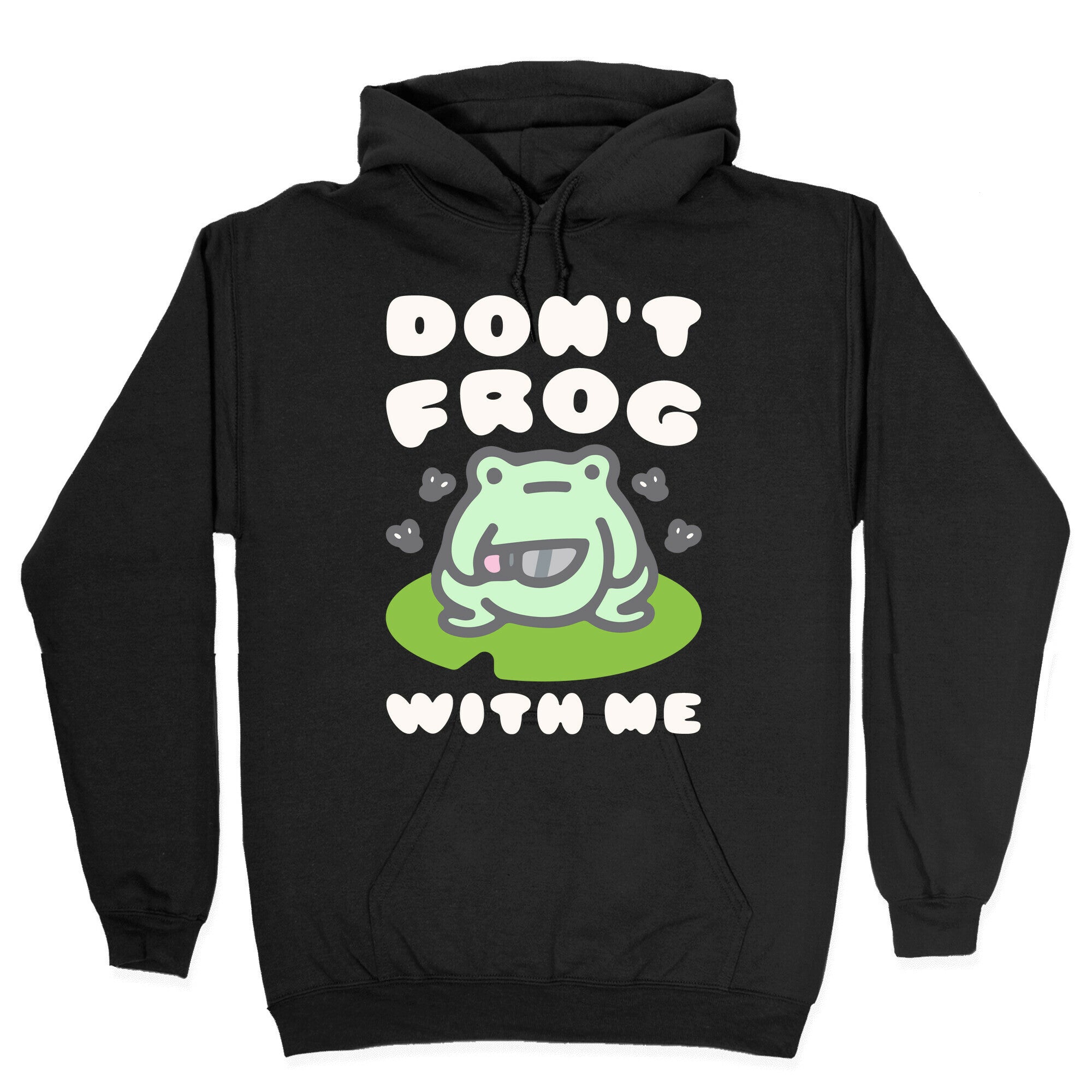 Don't Frog With Me Hoodie